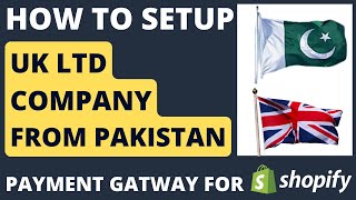 How to Set up UK LTD Company From Pakistan  Payment Gateway For Shopify Pakistan [upl. by Curr]