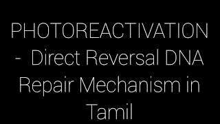 Photoreactivation  Direct Reversal Mechanism in Tamil [upl. by Clyde400]