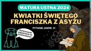 Matura ustna 2024  Kwiatki św Franciszka z Asyżu  opracowanie pytań jawnych [upl. by Kataway626]