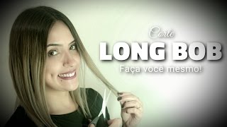 CORTE DE CABELO LONG BOB EM 5 MINUTOS SOZINHA [upl. by Hamer]