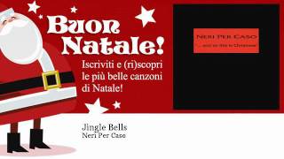 Neri Per Caso  Jingle Bells  Natale [upl. by Torrance]