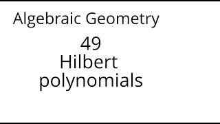 Algebraic geometry 49 Hilbert polynomials [upl. by Nerrej]