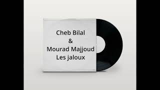 Cheb Bilal amp Mourad Majjoud  Les jaloux rai [upl. by Ralat]