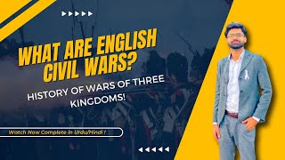 What are English Civil Wars  History of Wars of three kingdoms Hindi Urdu [upl. by Anilac]