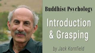 Buddhist Psychology Introduction amp Grasping by Jack Kornfield [upl. by Naashar]