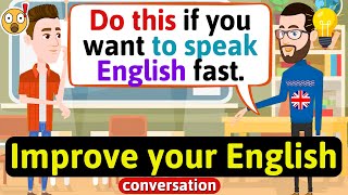 Improve English Speaking Skills Everyday Tips to speak in English English Conversation Practice [upl. by Animor]