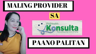 Maling PhilHealth provider Paano palitan PhilHealth Konsulta PhilHealth [upl. by Enneirda]