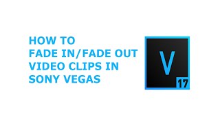 How to Fade In Video in Sony Vegas  Fade Out Video in Sony Vegas [upl. by Larsen]