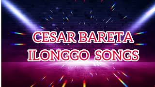 Cesar Bareta Ilonggo Songs [upl. by Lathe]