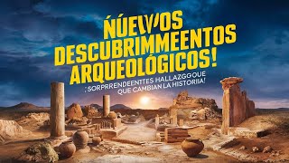 REVELAN ASOMBROSOS Hallazgos Arqueológicos Asombrosos RECIENTES [upl. by Retsevlis]