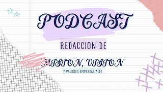 Podcast la redacción de misión visión y valores empresariales [upl. by Cimah]