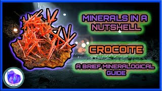 Crocoite In A Nutshell  A Brief Mineralogical Guide [upl. by Aronoff]