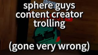 sphere guys content creator trolling gone wrong [upl. by Gwyneth]