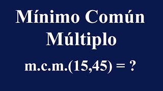 Mínimo Común Múltiplo de 15 y 45 [upl. by Erlin]