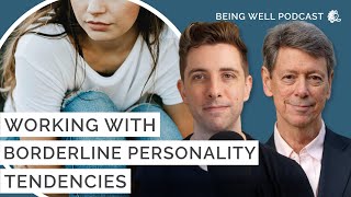 How to Deal With Borderline Personality Tendencies  Being Well Podcast [upl. by Groome]