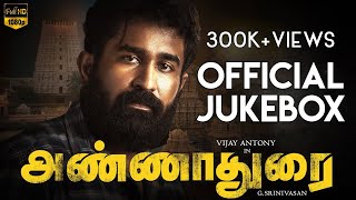 ANNADURAI  Official Jukebox  Vijay Antony  Radikaa Sarathkumar  Fatima Vijay Antony [upl. by Nylekcaj]