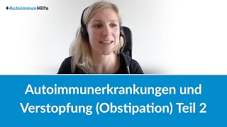 Autoimmunerkrankungen und Verstopfung Obstipation Teil 2 [upl. by Macswan263]