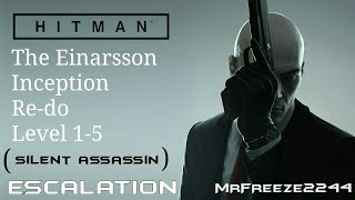 HITMAN  The Einarsson Inception Redo Level 15  Escalation  Silent Assassin [upl. by Hanzelin]