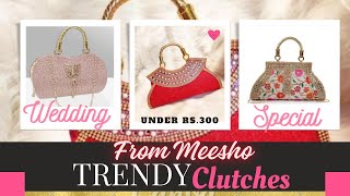 MEESHO Clutches Haul 😍Under Rs300wedding special 💖 [upl. by Cosimo]