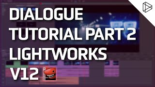 Lightworks  Dialogue Tutorial  Part 2 [upl. by Evadne]