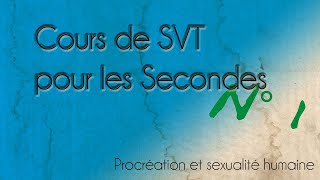 Cours SVT Secondes n°1 Procréation et sexualité humaine [upl. by Marfe]