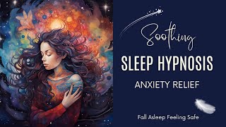 Soothing Sleep Hypnosis for Anxiety Relief w Hypnotic Female Voice REAL CERTIFIED HYPNOTIST [upl. by Ylram]