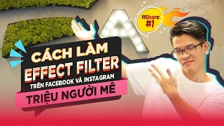 AShare 1 Cách làm Effect Filter trên Facebook và Instagram TRIỆU NGƯỜI MÊ [upl. by Lonne]