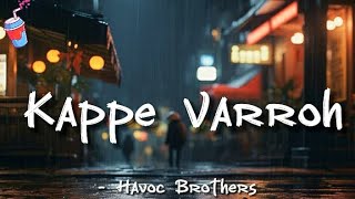 Kappe Varroh Lyrics Havoc Brothers  Juize Muzic [upl. by Claude]