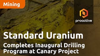 Standard Uranium Completes Inaugural Drilling Program at Canary Project with Promising Results [upl. by Ursuline]