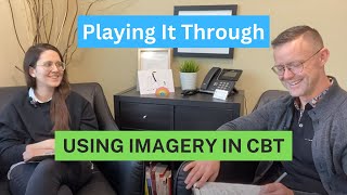 Playing the Image Through to Completion  Part 4 of Using Imagery in CBT [upl. by Radu846]