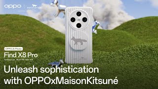 OPPO Find X8 Series Unleash Sophistication with OPPO x Maison Kitsune [upl. by Alyar]