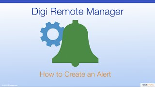 Digi Remote Manager  How to Create an Alert [upl. by Sapienza]