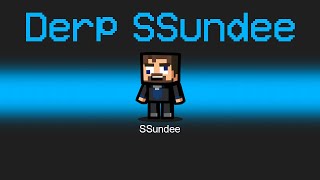 OFFICIAL DERP SSUNDEE Role in Among Us [upl. by Anahsek980]