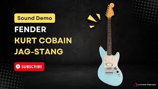 Fender Kurt Cobain JagStang Sound Demo [upl. by Ydnolem279]