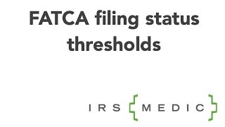 FATCA Form 8938 filing thresholds [upl. by Cagle]