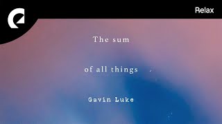 Gavin Luke  The Sum Of All Things [upl. by Graham]