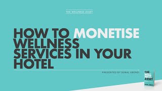 How to Monetise Wellness Services in Hotels [upl. by Noe913]