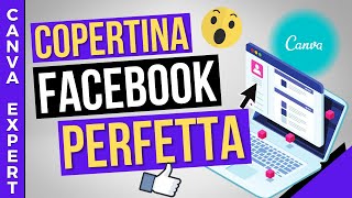 Come creare una COPERTINA FACEBOOK PERFETTA sia VIDEO che NORMALE Tutorial Canva Completo [upl. by Douville258]