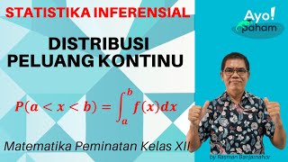 Distribusi Peluang Kontinu  Statistika Inferensial Matematika Peminatan Kelas XII [upl. by Itin]