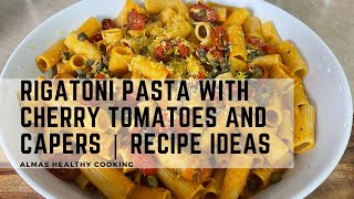 Rigatoni pasta with Cherry Tomatoes and Capers  Recipe Ideas [upl. by Monafo]