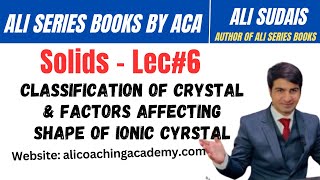 MDCAT I Solids Unit 5  Lec6 classification of Crystal amp Factors  Prof Ali Sudais  Ali Series [upl. by Tserrof779]