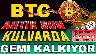 BİTCOİN ARTIK SON KULVARDA GEMİ KALKIYOR  Btc Analiz  Portuma [upl. by Anidene453]