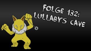 Lets Creep Folge 132  Lullabys Cave Ü German [upl. by Yhtir]