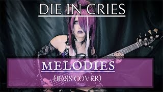 【DIE IN CRIES  MELODIES】by DazzlingBADAYAHA （BASS COVER） [upl. by Juli]