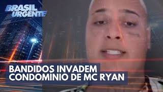 ACONTECEU NA SEMANA  Bandidos invadem condomínio de MC Ryan e se dão mal  Brasil Urgente [upl. by Anihpled]