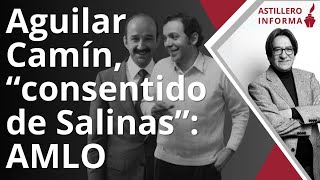 AstilleroInforma  “Provinciano” le dijo Aguilar Camín y AMLO exhibe favores de Salinas de Gortari [upl. by Kelson]