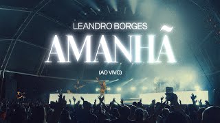 Leandro Borges  Amanhã Ao Vivo [upl. by Neelyar]