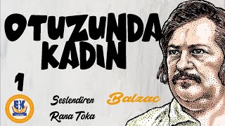 Otuzunda Kadın  Honore de Balzac Sesli Kitap 1Parça Rana Toka [upl. by Brechtel561]