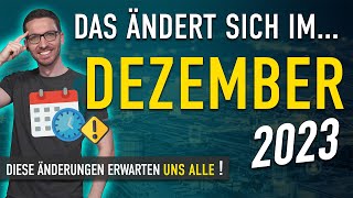 Diese ÄNDERUNGEN erwarten uns ALLE Dezember 2023  Gesetze Neuigkeiten amp Vorschriften Dezember [upl. by Abrahams]