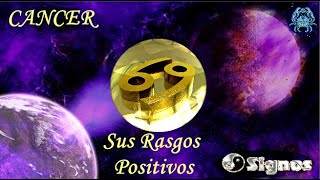 SIGNO 🦀 CANCER Descubre Los Rasgos Positivos de su Personalidad [upl. by Imoyaba]